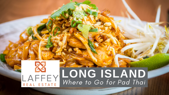 Long Island Restaurants for Pad Thai - Laffey Real Estate